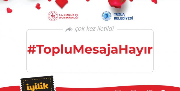 Tuzla Belediye Başkanı Dr. Şadi Yazıcı; İyilik Şampiyonası’nda gençlerin yeni görevi “Toplu Mesaja Hayır” 