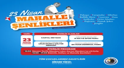 23 NİSAN ULUSAL EGEMENLİK VE ÇOCUK BAYRAMI KARTAL’DA COŞKU VE GURURLA KUTLANACAK