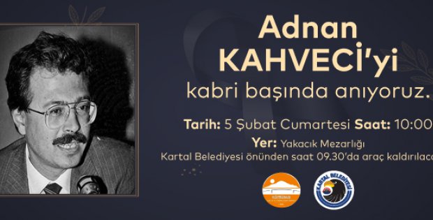 Adnan Kahveci, Vefatının 29. Yılında Kartal’daki Mezarı Başında Anılacak