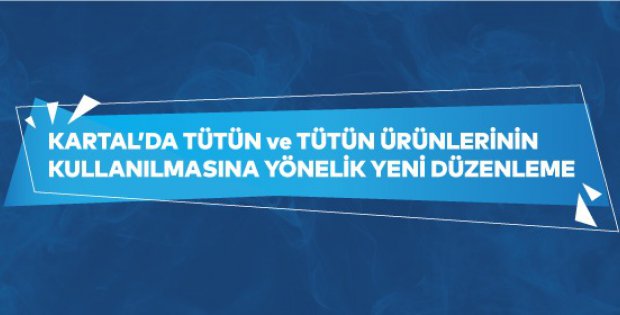 Kartal’da Tütün ve Tütün Ürünlerinin Kullanılmasına Yönelik Yeni Düzenleme